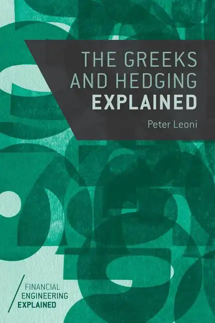 The Greeks and Hedging Explained - Paperback