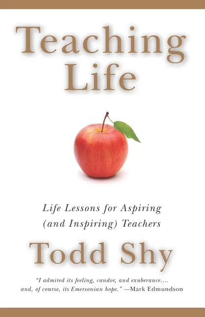 Teaching Life: Life Lessons for Aspiring (and Inspiring) Teachers - Paperback