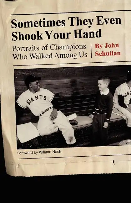 Sometimes They Even Shook Your Hand: Portraits of Champions Who Walked Among Us - Paperback
