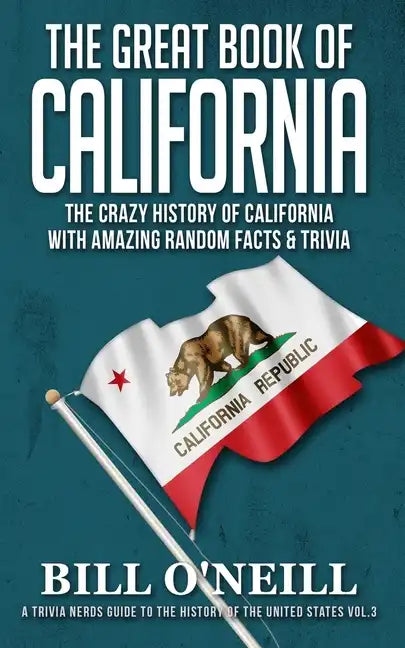 The Great Book of California: The Crazy History of California with Amazing Random Facts & Trivia - Paperback