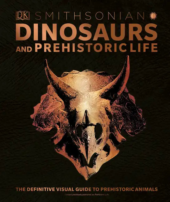 Dinosaurs and Prehistoric Life: The Definitive Visual Guide to Prehistoric Animals - Hardcover