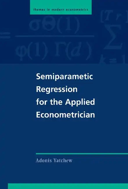 Semiparametric Regression for the Applied Econometrician - Hardcover