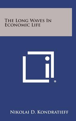 The Long Waves in Economic Life - Hardcover