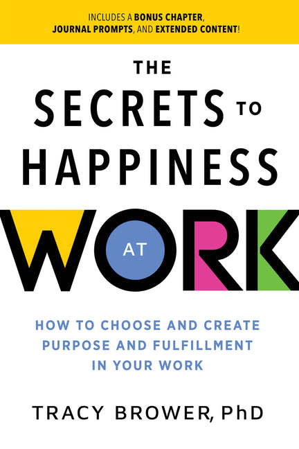 Secrets to Happiness at Work: How to Choose and Create Purpose and Fulfillment in Your Work - Paperback