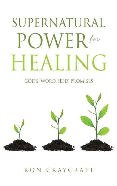 Supernatural Power for HEALING: God's 'Word-Seed' Promises - Hardcover