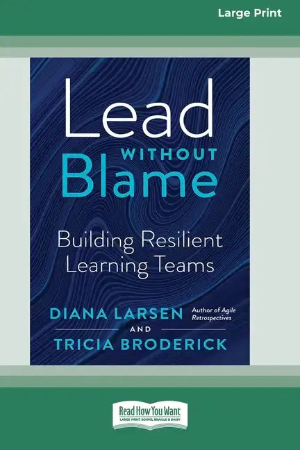 Lead Without Blame: Building Resilient Learning Teams [Large Print 16 Pt Edition] - Paperback