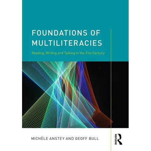 Foundations of Multiliteracies: Reading, Writing and Talking in the 21st Century - Paperback