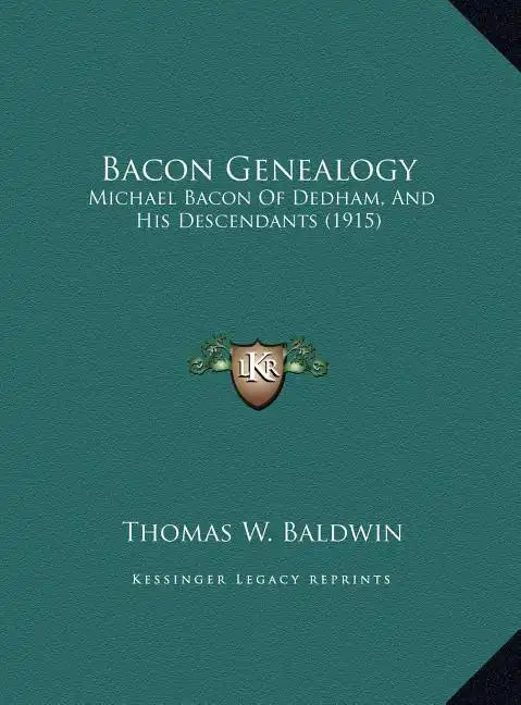 Bacon Genealogy: Michael Bacon Of Dedham, And His Descendants (1915) - Hardcover