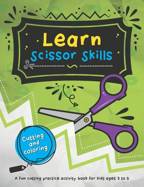 Learn Scissor Skills: 48 fun cutting and coloring activities for kids who are learning how to use scissors. - Paperback