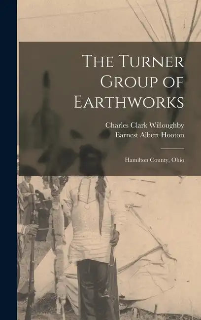 The Turner Group of Earthworks: Hamilton County, Ohio - Hardcover
