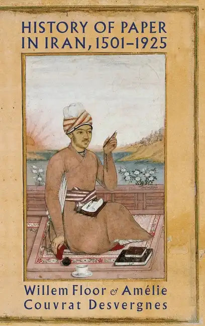 History of Paper in Iran, 1501-1925 - Hardcover