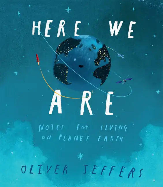 Here We Are: Notes for Living on Planet Earth - Hardcover
