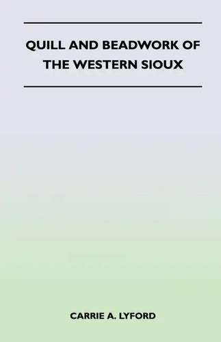 Quill and Beadwork of the Western Sioux - Paperback