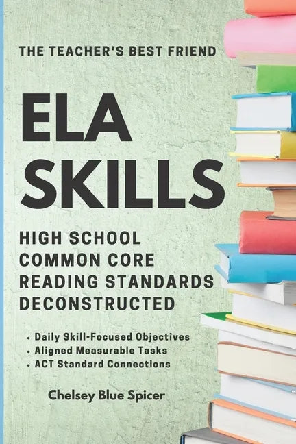ELA Skills: High School Common Core Reading Standards Deconstructed - Paperback