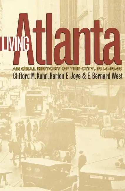 Living Atlanta: An Oral History of the City, 1914-1948 - Paperback