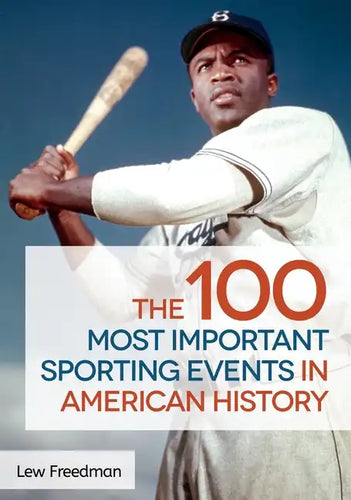 The 100 Most Important Sporting Events in American History - Hardcover