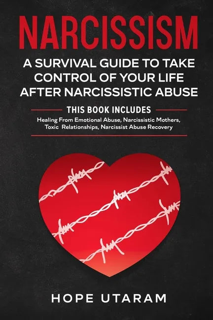 Narcissism: A SURVIVAL GUIDE TO TAKE CONTROL OF YOUR LIFE AFTER NARCISSISTIC ABUSE THIS BOOK INCLUDES: Healing From Emotional Abuse, Narcissistic Moth - Paperback