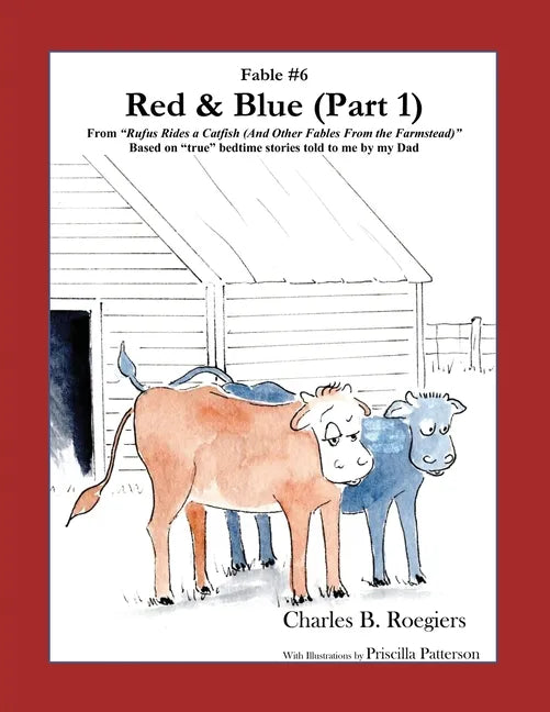 Red & Blue (Part 1) [Fable 6]: (From Rufus Rides a Catfish & Other Fables From the Farmstead) - Paperback