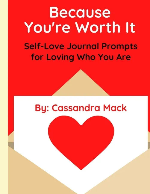 Because You're Worth It: Self-Love Journal Prompts for Loving Who You Are - Paperback