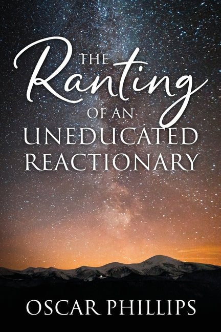 The Ranting of an Uneducated Reactionary - Paperback