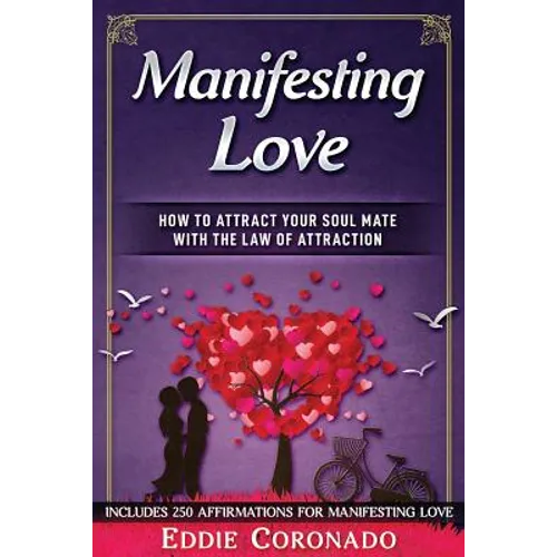 Manifesting Love: How to Attract your Soul Mate with the Law of Attraction - Paperback