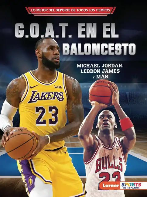 G.O.A.T. En El Baloncesto (Basketball's G.O.A.T.): Michael Jordan, Lebron James Y Más - Paperback