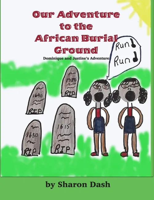 Our Adventure To The African Burial Ground: Dominique And Justine's Adventure - Paperback