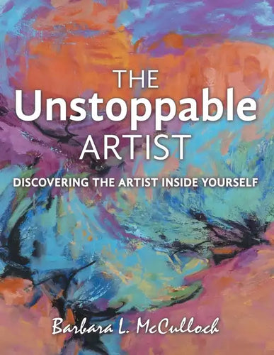 The Unstoppable Artist: Discovering the Artist Inside Yourself - Paperback