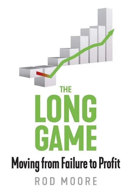 The Long Game: Moving from Failure to Profit - Paperback