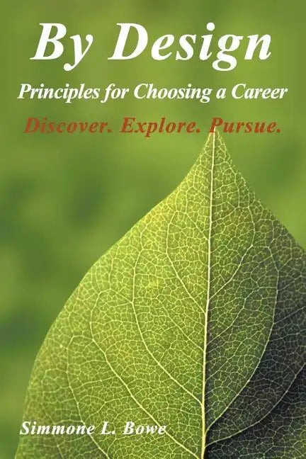By Design: Principles for Choosing a Career Discover. Explore. Pursue. - Paperback