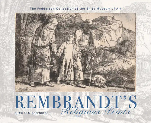 Rembrandt's Religious Prints: The Feddersen Collection at the Snite Museum of Art - Hardcover