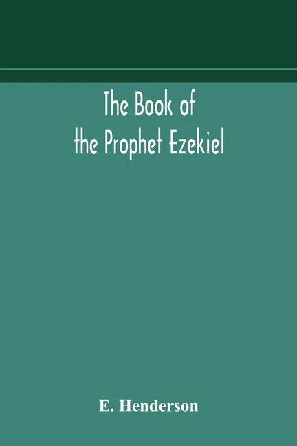 The book of the prophet Ezekiel: translated from the original Hebrew: with a commentary, critical, philological, and exegetical - Paperback