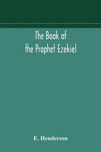 The book of the prophet Ezekiel: translated from the original Hebrew: with a commentary, critical, philological, and exegetical - Paperback