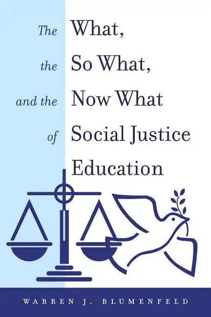 The What, the So What, and the Now What of Social Justice Education - Paperback