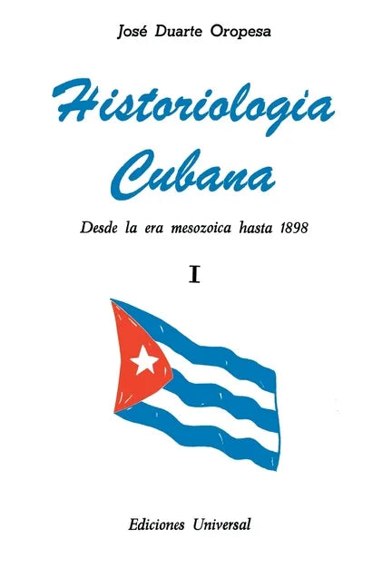 HISTORIOLOGÍA CUBANA I (Desde la era mesozoica hasta 1898) - Paperback