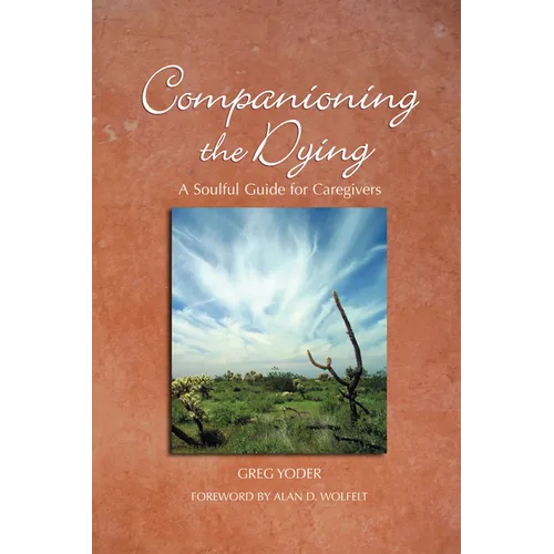 Companioning the Dying: A Soulful Guide for Counselors & Caregivers - Paperback