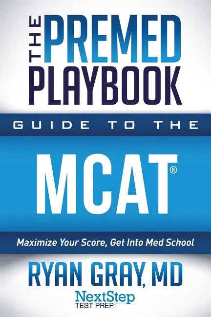 The Premed Playbook Guide to the MCAT: Maximize Your Score, Get Into Med School - Paperback