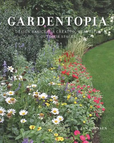 Gardentopia: Design Basics for Creating Beautiful Outdoor Spaces - Hardcover