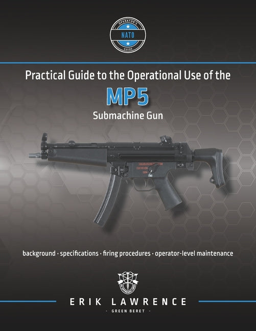 Practical Guide to the Operational Use of the MP5 Submachine Gun - Paperback