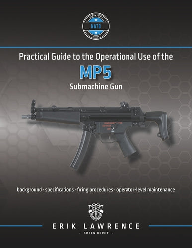 Practical Guide to the Operational Use of the MP5 Submachine Gun - Paperback