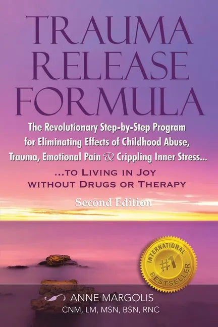 Trauma Release Formula: The Revolutionary Step-By-Step Program for Eliminating Effects of Childhood Abuse, Trauma, Emotional Pain, and Crippling Inner - Paperback