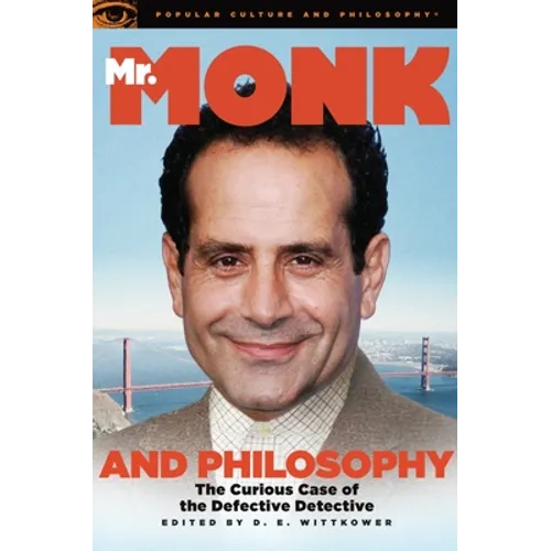 Mr. Monk and Philosophy: The Curious Case of the Defective Detective - Paperback