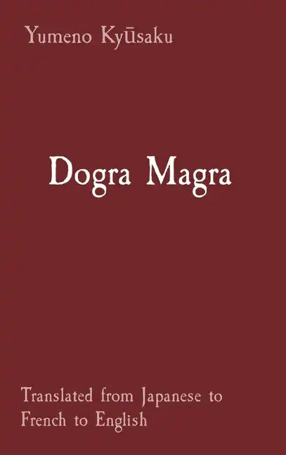 Dogra Magra: Translated from Japanese to French to English - Hardcover