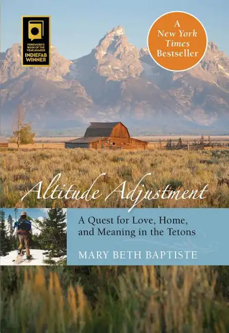 Altitude Adjustment: A Quest for Love, Home, and Meaning in the Tetons - Paperback