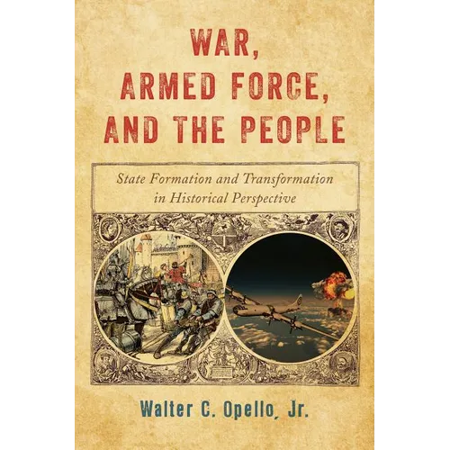 War, Armed Force, and the People: State Formation and Transformation in Historical Perspective - Paperback