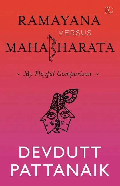 Ramayana Versus Mahabharata: My Playful Comparison - Paperback