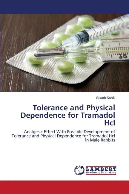 Tolerance and Physical Dependence for Tramadol Hcl - Paperback