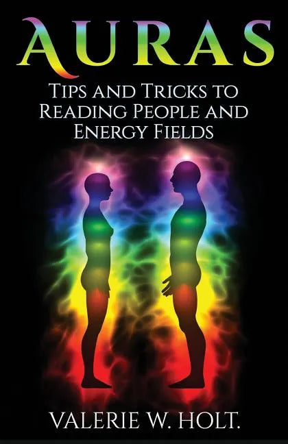 Auras: Tips & Tricks to Reading People and Energy Fields - Paperback