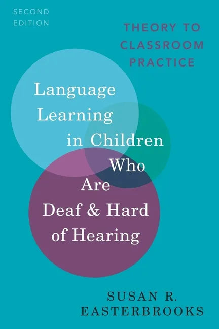Language Learning in Children Who Are Deaf and Hard of Hearing: Theory to Classroom Practice - Paperback