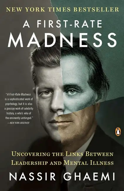 A First-Rate Madness: Uncovering the Links Between Leadership and Mental Illness - Paperback